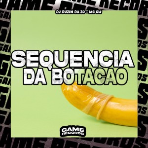 Listen to Sequencia da Botacao (Explicit) song with lyrics from DJ DUZIN DA ZO