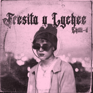 ดาวน์โหลดและฟังเพลง Fresita y Lychee พร้อมเนื้อเพลงจาก CHILLI-D