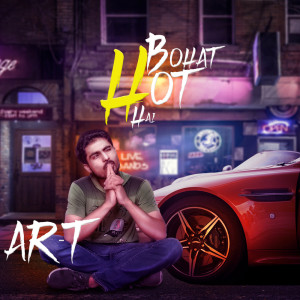 收聽Ar-T的Bohat Hot Hai歌詞歌曲