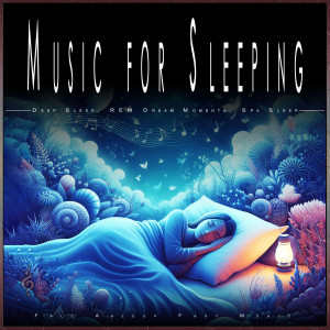 Fall Asleep Fast Music的專輯Music for Sleeping: Deep Sleep, REM Dream Moments, Spa Sleep