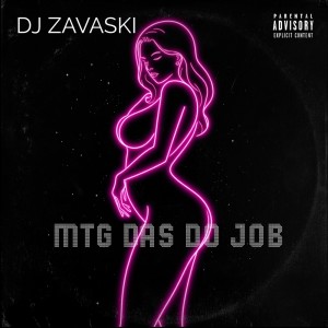 ดาวน์โหลดและฟังเพลง MTG das do Job (Explicit) พร้อมเนื้อเพลงจาก DJ ZAVASKI