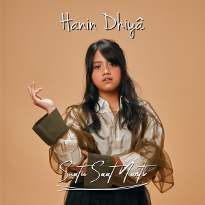 收聽Hanin Dhiya的Suatu Saat Nanti歌詞歌曲