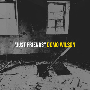 อัลบัม "Just Friends" (Explicit) ศิลปิน Domo Wilson