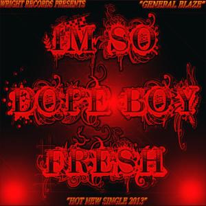 ดาวน์โหลดและฟังเพลง I'm so D**e Boy Fresh พร้อมเนื้อเพลงจาก General Blaze