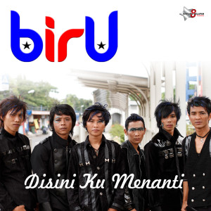 Listen to DISINI KU MENANTI song with lyrics from Biru
