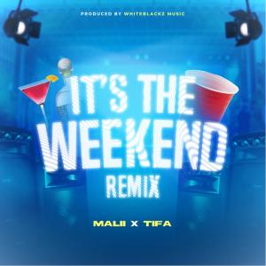 收聽Malii的IT'S THE WEEKEND (feat. TIFA) (Remix)歌詞歌曲