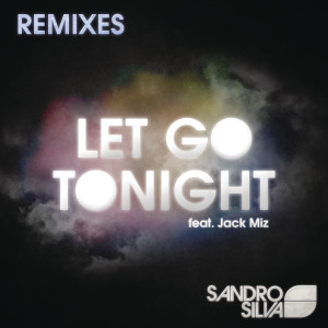 ดาวน์โหลดและฟังเพลง Let Go Tonight (Starkillers Remix) พร้อมเนื้อเพลงจาก Sandro Silva