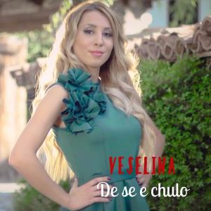 Dengarkan lagu De sе e chulo nyanyian Veselina dengan lirik