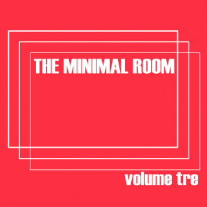 Album The Minimal Room, Vol. 3 oleh Various Artists