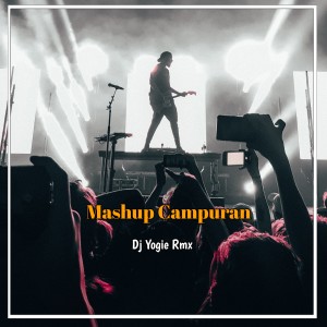 Dengarkan lagu Mashup Campuran nyanyian Dj Yogie Rmx dengan lirik