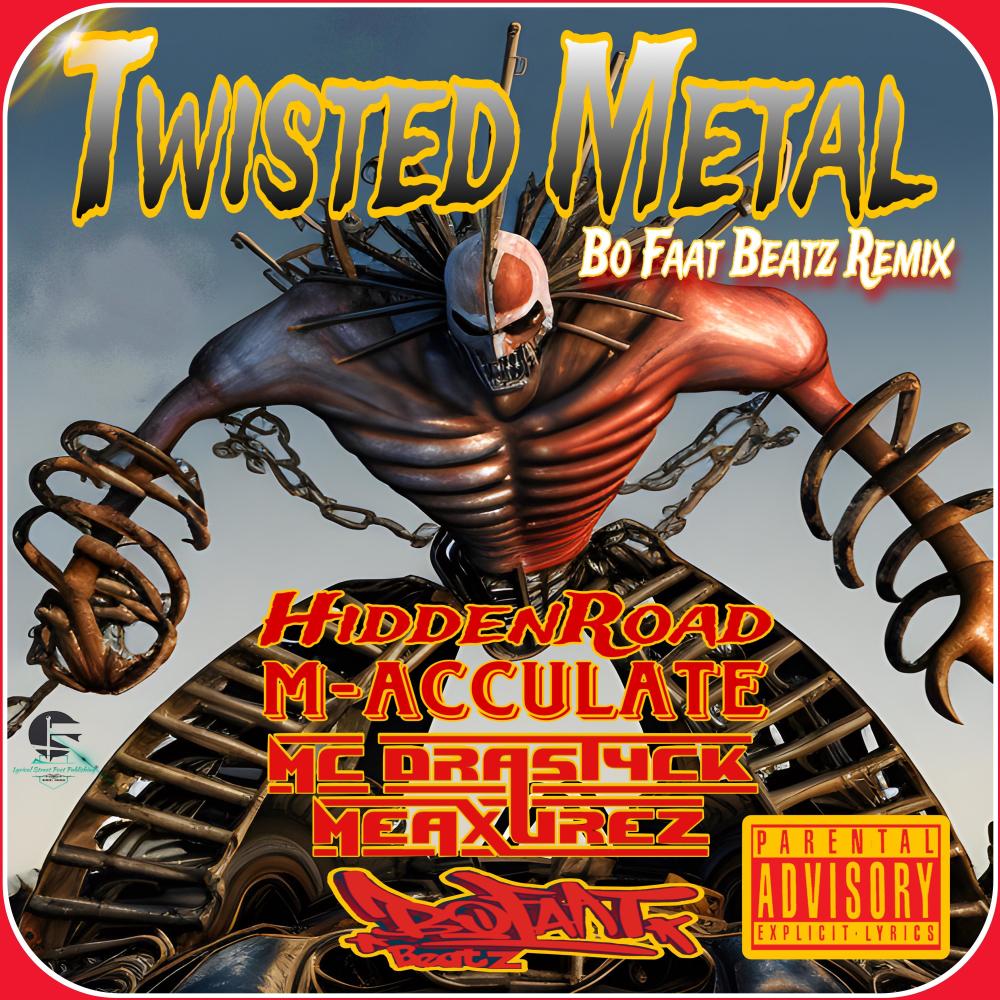 Twisted Metal (feat. HiddenRoad, M-Acculate & BoFaatBeatz) (BoFaatBeatz Remix|Explicit)