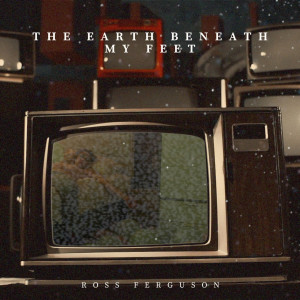 Ross Ferguson的專輯The Earth Beneath My Feet