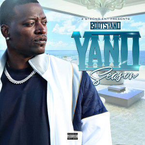 Listen to Yano Season (Explicit) song with lyrics from Bootsyano