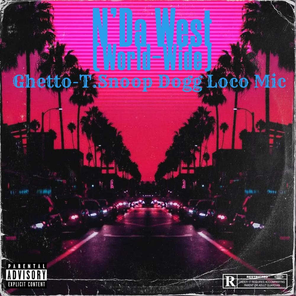 N' Da West (World-Wide) (feat. Snoop Dogg & Loco Mic) (Explicit)