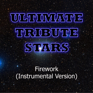 ดาวน์โหลดและฟังเพลง Katy Perry - Firework (Instrumental Version) พร้อมเนื้อเพลงจาก Ultimate Tribute Stars