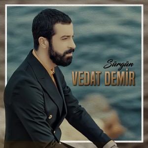 收聽Vedat Demir的Sürgün歌詞歌曲