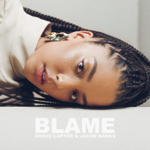 ดาวน์โหลดและฟังเพลง Blame พร้อมเนื้อเพลงจาก Grace Carter