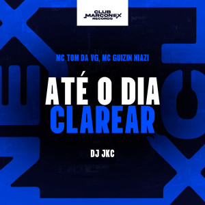 mc tom da VG的專輯Até o Dia Clarear (Explicit)