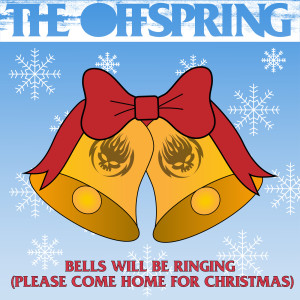 อัลบัม Bells Will Be Ringing (Please Come Home For Christmas) ศิลปิน The Offspring