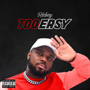 收聽Rickey的Too Easy (Explicit)歌詞歌曲