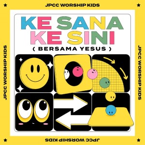Ke Sana Ke Sini (Bersama Yesus) dari JPCC Worship Kids