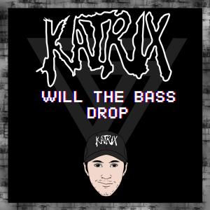 Album Will the Bass Drop from Katrix