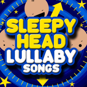 Sleepy Head Lullaby Songs (Kid's Pop Music Soft Instrumental Melodies)