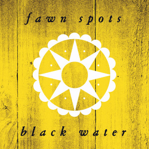 ดาวน์โหลดและฟังเพลง Black Water (Explicit) พร้อมเนื้อเพลงจาก Fawn Spots