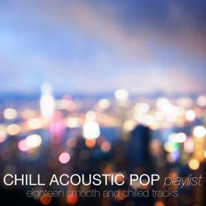 Various Artists的專輯Chill Acoustic Pop Playlist (Eighteen Smooth and Chilled Tracks)