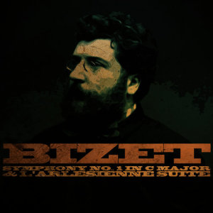 Bizet: Symphony No. 1 in C Major & L'arlesienne Suite