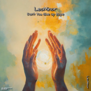 收聽LeoMinor的Don't You Give Up Hope (Radio Edit)歌詞歌曲