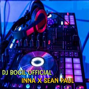 收听DJ Bocil的DJ INNA x Sean Paul SLow Remix歌词歌曲