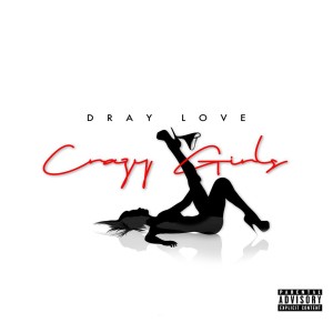 Dray Love的專輯Crazy Girlz (Explicit)