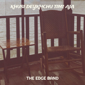 อัลบัม Khusi Deykhchu Timi Aja ศิลปิน The Edge Band