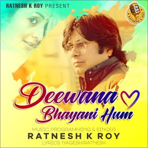 Listen to Deewana Bhayani Hum song with lyrics from Ratnesh K Roy