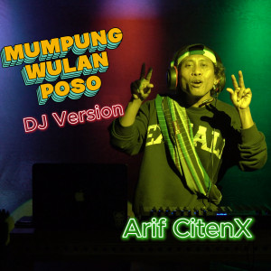 Album MUMPUNG WULAN POSO from Arif Citenx