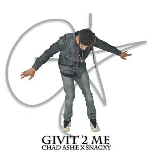 Dengarkan Givit 2 Me (feat. Snagxy, Nino & Electric Soul, Sylvie Desgroseilliers & Shaddy Sax) lagu dari Chad Ashe dengan lirik