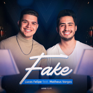 收聽Lucas Felipe的Fake歌詞歌曲