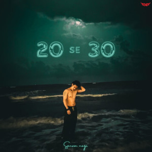Listen to 20 Se 30 song with lyrics from Sonam Negi