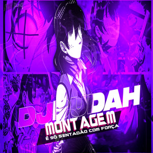 收聽Dj Dudah的Montagem - É So Sentadão Com Força (Explicit)歌詞歌曲