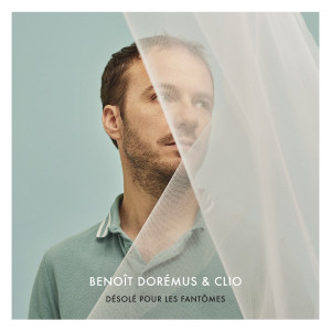 收听Benoît Dorémus的Désolé pour les fantômes歌词歌曲