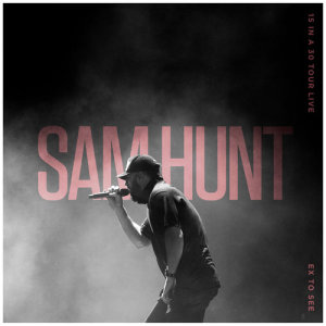 ดาวน์โหลดและฟังเพลง Ex To See (15 In A 30 Tour Live) พร้อมเนื้อเพลงจาก Sam Hunt