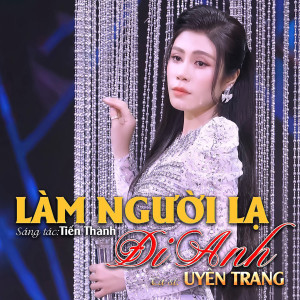 Album Làm Người Lạ Đi Anh from Uyên Trang