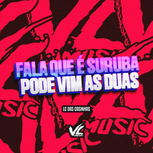 收聽LC DAS CASINHAS的Fala Que É Suruba, Pode Vim as Duas (Explicit)歌詞歌曲