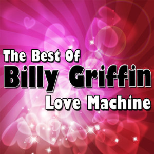 Billy Griffin的專輯Love Machine - The Best Of Billy Griffin