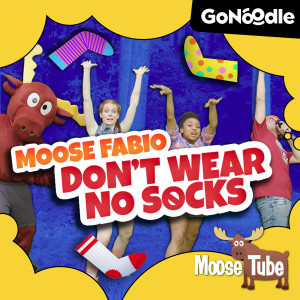 收聽GoNoodle的Moose Fabio Don't Wear No Socks歌詞歌曲