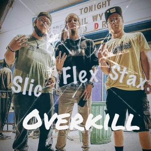 Lil Flex的專輯Overkill (feat. Slic & Strongarm-Stax) (Explicit)