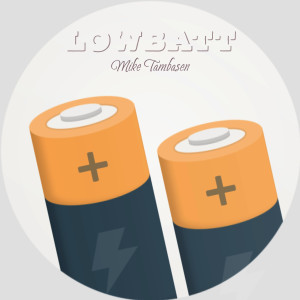 收聽Mike Tambasen的Lowbatt歌詞歌曲