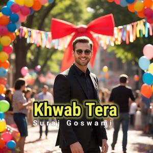 ดาวน์โหลดและฟังเพลง Khwab Tera พร้อมเนื้อเพลงจาก Suraj Goswami