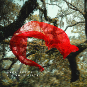 Album Greatest of All Your Gifts from NewSpring Worship